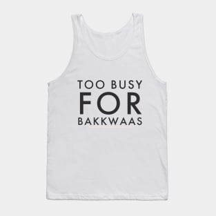 Fasbytes Typography Too Busy For Baakwaas Tank Top